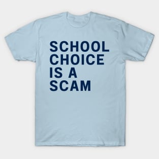 school choice is a scam T-Shirt